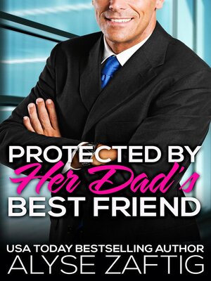 cover image of Protected by Her Dad's Best Friend